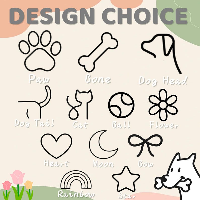 May include: A design choice chart featuring black line art icons labeled with text: Paw, Bone, Dog Head, Dog Tail, Cat, Ball, Flower, Heart, Moon, Bow, Rainbow, and Star. A small cartoon dog holding a bone is visible in the bottom right corner.