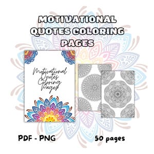 May include: A stack of coloring pages with the text "Motivational Quotes Coloring Pages". The cover features a colorful floral design. Two additional pages with mandala designs are also visible. The text "PDF - PNG" and "50 pages" are also included.