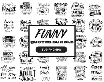 May include: A collection of black and white funny quote designs. The central image reads "FUNNY QUOTES BUNDLE" with "SVG-PNG-JPG" below. Surrounding quotes include "Nobody is Perfect", "Beer Never Broke My Heart", and "I'm Not Bossy".