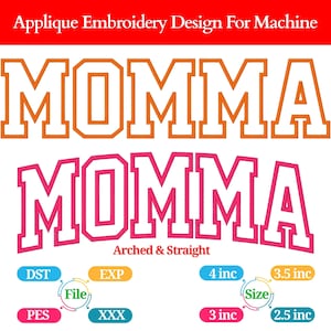 May include: An applique embroidery design for machine use, featuring the word "MOMMA" in two styles: orange and pink. The design includes arched and straight versions, with size options ranging from 2.5 to 4 inches.
