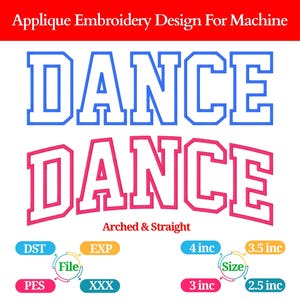 May include: Applique embroidery design for machine featuring the word "DANCE" in blue and pink, arched and straight. Includes file types DST, EXP, PES, and XXX, with size options ranging from 2.5 to 4 inches.