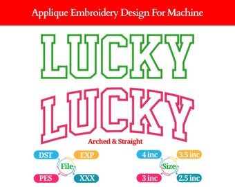 May include: Applique embroidery design featuring the word "LUCKY" in green and pink, both arched and straight. Includes size options of 2.5, 3, 3.5, and 4 inches. The design is for machine embroidery.