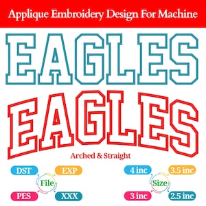 May include: A digital applique embroidery design featuring the word "EAGLES" in two styles: a straight, teal outline and an arched, red outline. The design includes file type and size options, with sizes ranging from 2.5 to 4 inches.