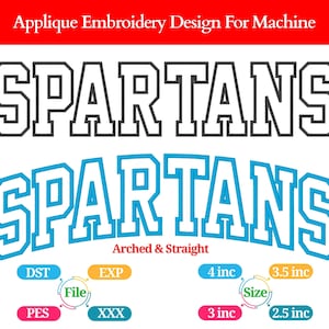 Puede incluir: Un diseño de bordado de apliques para máquina con la palabra "SPARTANS" en dos estilos: una versión recta y otra arqueada. Incluye opciones de tamaño de 6,35 cm a 10,16 cm.