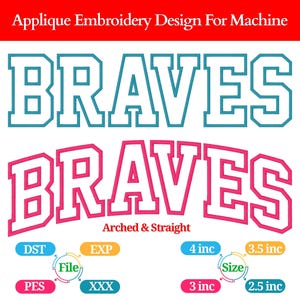 May include: Applique embroidery design with the word "BRAVES" in two styles: straight and arched. The top design is teal with white outlines, and the bottom is pink with white outlines. Includes file type and size options.