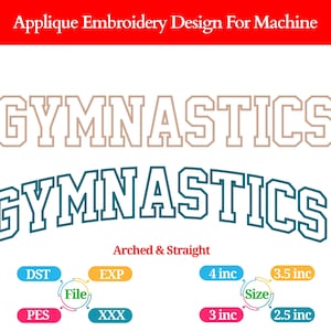 Peut inclure: Motif de broderie appliqué pour machine. Le mot "GYMNASTICS" est affiché deux fois, une fois droit et une fois en arc. Le motif comprend des options de type de fichier et de taille, de 6,35 cm à 10,16 cm.