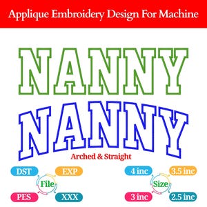 May include: An applique embroidery design for machine with the word "NANNY" in green and blue, arched and straight. Includes size options of 2.5, 3, 3.5, and 4 inches.