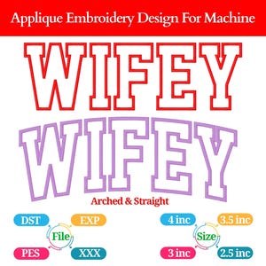 May include: Applique embroidery design for machine featuring the word "WIFEY" in red and purple, both arched and straight. Includes file types DST, EXP, PES, and XXX, with size options from 2.5 to 4 inches.