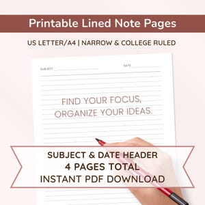 May include: Printable lined note pages with the text "Printable Lined Note Pages" and "US LETTER/A4 | NARROW & COLLEGE RULED". The pages have lines, subject and date headers, and the text "FIND YOUR FOCUS, ORGANIZE YOUR IDEAS."