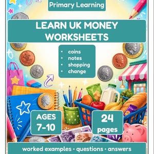 May include: A colorful educational worksheet titled "Learn UK Money Worksheets" for ages 7-10. The cover features illustrations of coins, banknotes, and shopping items. The worksheet includes 24 pages with worked examples, questions, and answers.