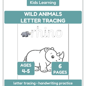 May include: A white page with teal accents features a rhino illustration and the word "rhino" in dotted lines for tracing. The text "WILD ANIMALS LETTER TRACING" and "letter tracing handwriting practice" are also present. The page is designed for ages 4-5 and has 6 pages.