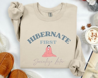 Cozy 'Hibernate First' Sweatshirt - Winter Comfort Pullover