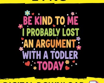 Retro Mom Life PNG, Be Kind To Me I Probably Lost An Argument With A Toddler, Funny Parenting Shirt Design, Sublimation, Groovy Teacher PNG