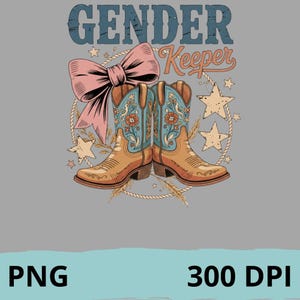 May include: A graphic design featuring a pair of tan cowboy boots with blue floral accents, a pink bow, and the words "GENDER Keeper". The design includes stars and wheat stalks on a gray background.
