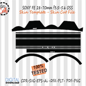 May include: A black and white skin template for a Sony FE 28-70mm f3.5-5.6 OSS lens. The template includes various cut files and the text "100% TESTED". The image also includes the text "DIGITAL DOWNLOAD" and file type formats.