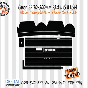 May include: Black and white digital cut file for a Canon EF 70-200mm F2.8 L IS II USM lens skin. The design includes the text "Canon EF 70-200mm F2.8 L IS II USM Skin Template - Skin Cut File" and "100% Tested".