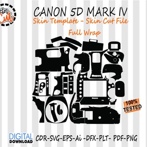 May include: A black and white digital cut file for a Canon 5D Mark IV camera skin. The image includes the text "CANON 5D MARK IV Skin Template - Skin Cut File Full Wrap" and "100% TESTED". The file is available for digital download.