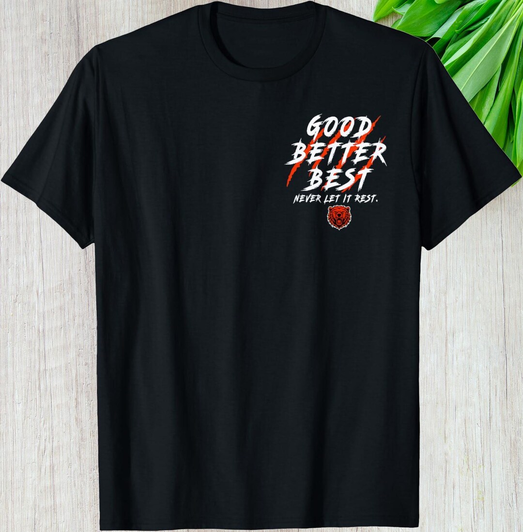 Good Better Best Never Let It Rest Shirt, Sports Bear Custom Gift ...