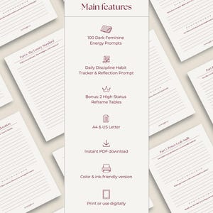 Beige dark feminine guided journal graphic titled “Main features,” showing a vertical list with icons and text highlighting 100 dark feminine energy prompts, a daily discipline habit tracker with reflection prompt, bonus high-status reframe tables, A4 and US Letter sizes, instant PDF download, color and ink-friendly versions, and the option to print or use digitally. The background features scattered journal pages.