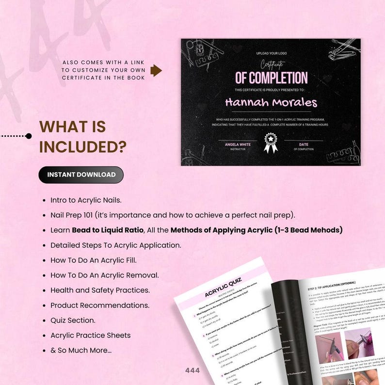May include: A black and pink digital download for acrylic nail training. The image includes a certificate of completion, a list of included topics, and a quiz. The certificate is for Hannah Morales. Topics include nail prep, bead to liquid ratio, and acrylic application.