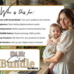 May include: A woman holding a baby, with text overlay. The text reads "Who is this for: Moms with Social Media, Beginners, Entrepreneurs, PLR/MRR Sellers, Busy Creators, Side Hustlers." Below is a gold-colored text that says "Kid Biz Content Bundle with MRR/PLR."