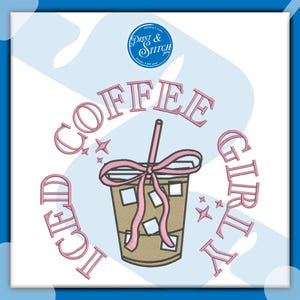 May include: An embroidered design featuring an iced coffee cup with a pink bow and straw. The words "ICED COFFEE GIRLY" are embroidered around the cup in pink. The design includes pink stars and the text "Print & Stitch" in a circle.