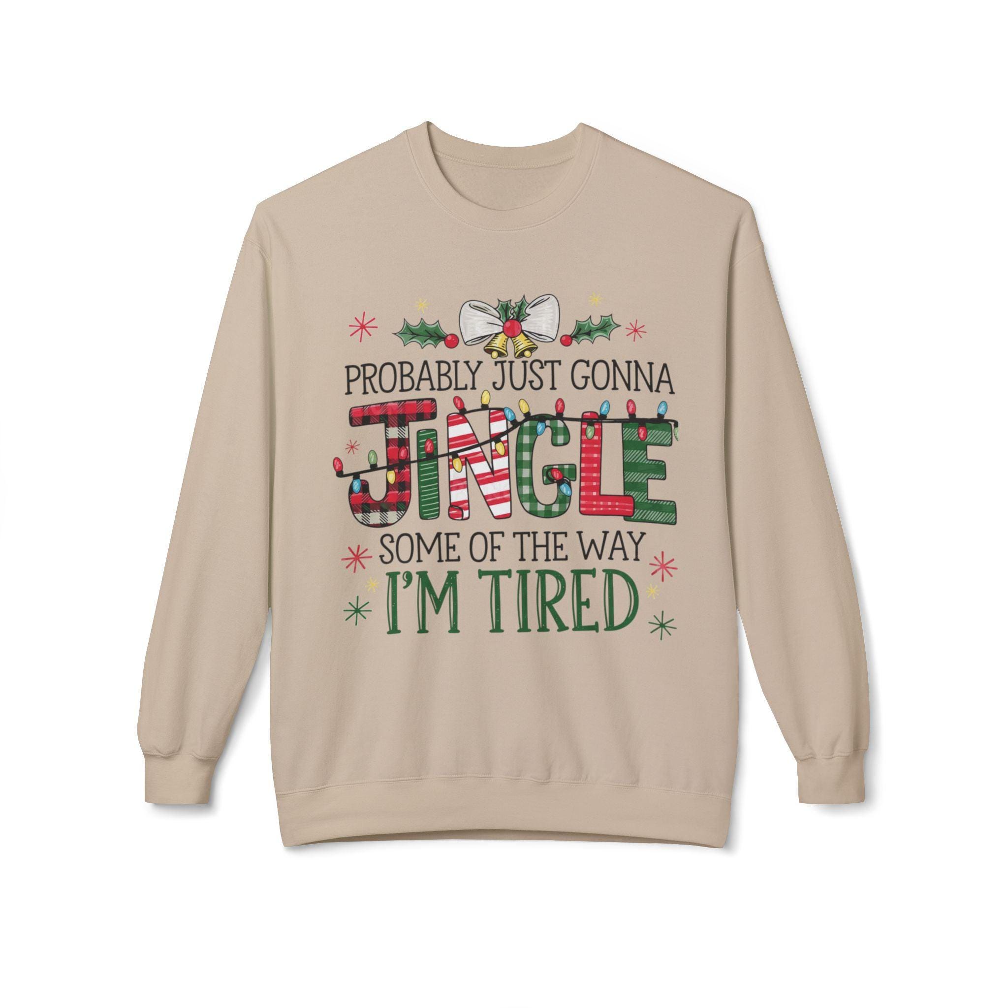 Tired But Festive Humorous Jingle Christmas Sweatshirt