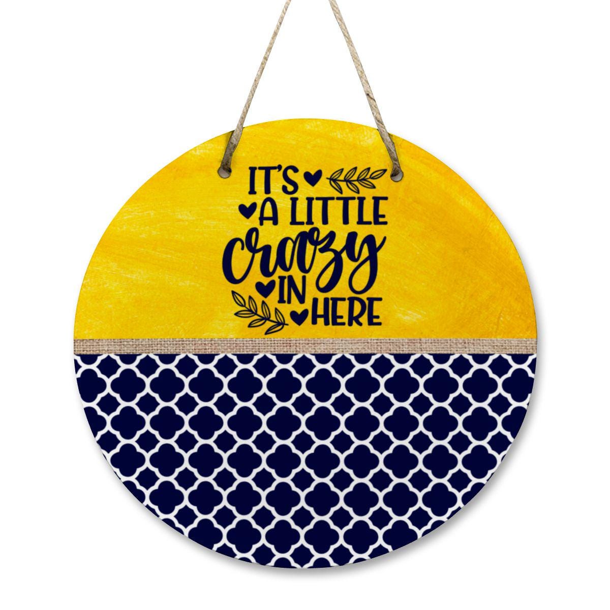 It’s a Little Crazy in Here Round Wooden Door Hanger – Funny Home Décor Sign - Thumbnail 2