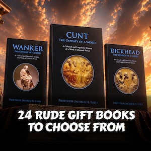 Op de afbeelding: Drie zwarte hardcover boeken getiteld Cunt, Wanker en Dickhead, elk met de ondertitel The Odyssey of a Word en auteur Professor Jacobus H. Eath. Elke kaft bevat een cirkelvormige klassieke reliëfafbeelding. De tekst onderaan luidt 24 RUDE GIFT BOOKS TO CHOOSE FROM.