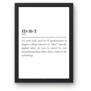 Pode incluir: Uma impressão emoldurada com uma borda preta. A impressão apresenta o texto "ID-10-T noun" seguido de uma definição que explica seu uso como um código de erro de TI para chamar sutilmente alguém de idiota.
