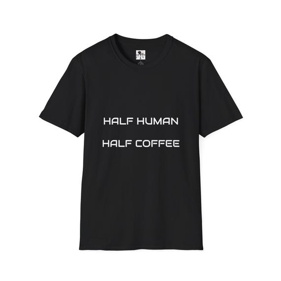 Half Human Half Coffee Unisex Tee