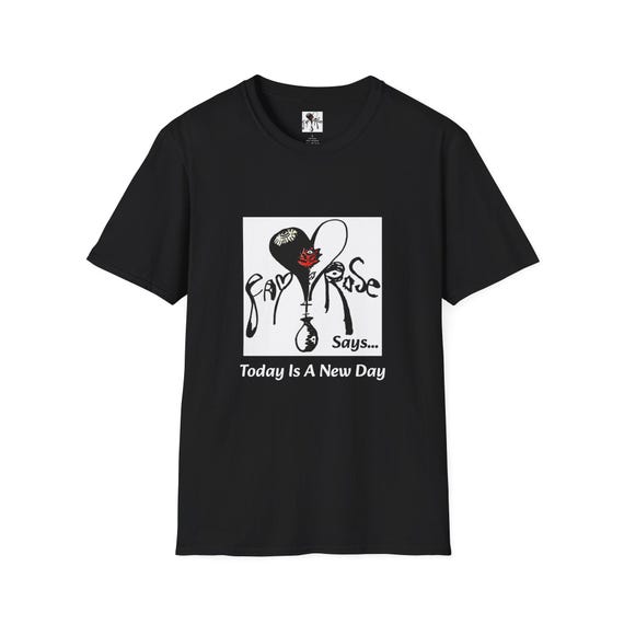 Fay Rose Message Unisex T-Shirt - Today is a New Day