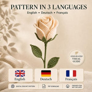 May include: A crochet rose with cream-colored petals and a green stem and leaves. Text reads: PATTERN IN 3 LANGUAGES, English, Deutsch, Français, STEP-BY-STEP VISUAL GUIDE, DIGITAL CROCHET PATTERN, PDF DOWNLOAD, FINISHED ITEM NOT INCLUDED.