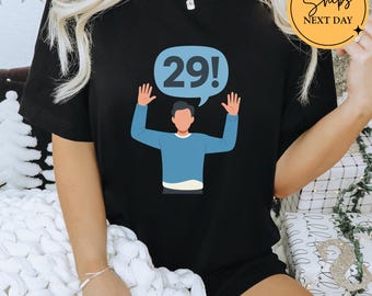 Funny 29th Birthday Shirt, TV Show Inspired Tee