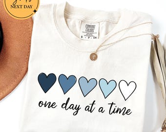 One Day at a Time Shirt: Mental Health Awareness Hearts - Inspirational Gift