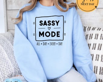 Sassy Mode Sweatshirt, Sarcastic Vibes Hoodie, Funny Mom Quote Gift