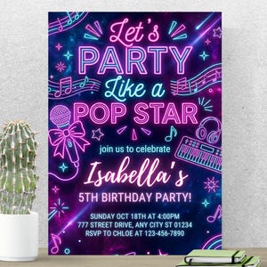 May include: A neon-style birthday party invitation with the text "Let's PARTY Like a POP STAR" in pink and blue. The invitation includes musical notes, a microphone, and the name "Isabella's" for a 5th birthday celebration.