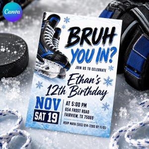 May include: A rectangular birthday invitation card featuring a black and blue ice hockey skate, blue snowflake graphics, and text that reads BRUH YOU IN? JOIN US TO CELEBRATE Ethan's 12th Birthday NOV SAT 19 AT 5:00 PM 654 FROST ROAD FAIRVIEW, TX 75069.