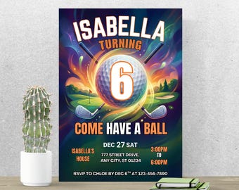 May include: A colorful golf-themed birthday party invitation. The design features a golf ball with the number 6, golf clubs, and a golf course scene. Text includes the name "Isabella", party details, and RSVP information.