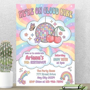 May include: A colorful birthday party invitation with the text "WE'RE ON CLOUD NINE". The design includes a disco ball, cherries, and rainbows. The invitation is for Ariana's 9th birthday, scheduled for November 15th at 3 pm.