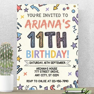 May include: A birthday party invitation with the text "You're Invited to Ariana's 11th Birthday!" in colorful, playful lettering. The invitation includes the date, address, and RSVP information. The background is cream-colored with doodle-style illustrations.