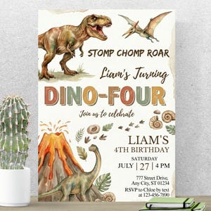 May include: A dinosaur-themed birthday invitation with a watercolor illustration. The design features a Tyrannosaurus Rex, a Pterodactyl, a volcano, and a Brontosaurus. Text includes "STOMP CHOMP ROAR" and "DINO-FOUR". The invitation is for Liam's 4th birthday.