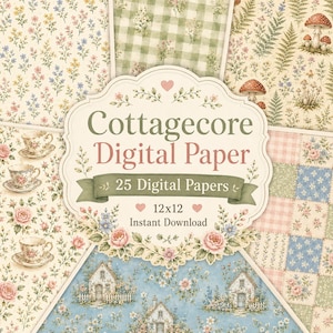 May include: A collection of 25 digital papers featuring patterns of wildflowers, mushrooms, teacups, and cottages. The central label reads Cottagecore Digital Paper, 25 Digital Papers, 12x12, Instant Download, decorated with floral accents.