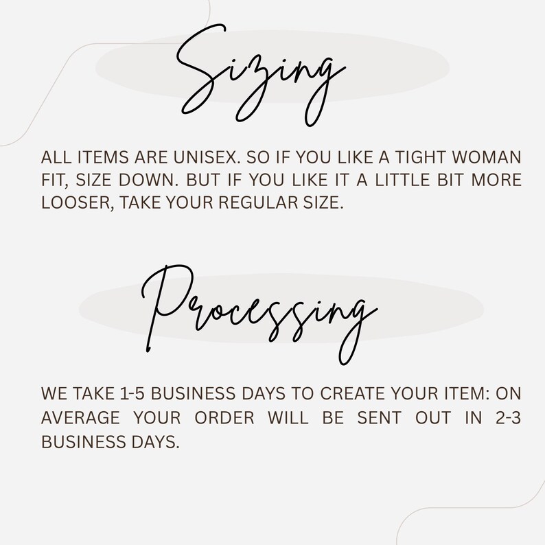 May include: A graphic with the words "Sizing" and "Processing" in cursive script. The text below "Sizing" states all items are unisex and provides sizing advice. The text below "Processing" states the item creation and shipping time.