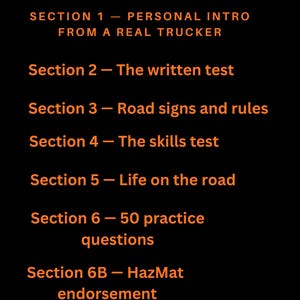 May include: A black background with orange text. The text reads "TABLE OF CONTENTS" at the top. Below, the sections are listed: Personal Intro, The written test, Road signs and rules, The skills test, Life on the road, 50 practice questions, HazMat endorsement, and Closing checklist.