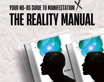 The Reality Manual: Your No-BS Guide to Manifestation