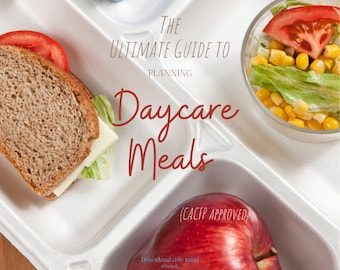 The Ultimate Guide to Planning Daycare Meals (CACFP approved) Mini Downloadable Ebook