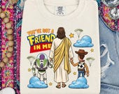 You Got A Friend In Me Jesus Christian Faith Funny, Cartoon Cowboy Space Hero Religious Humor, Cute Faith Tshirt Sublimation Design PNG