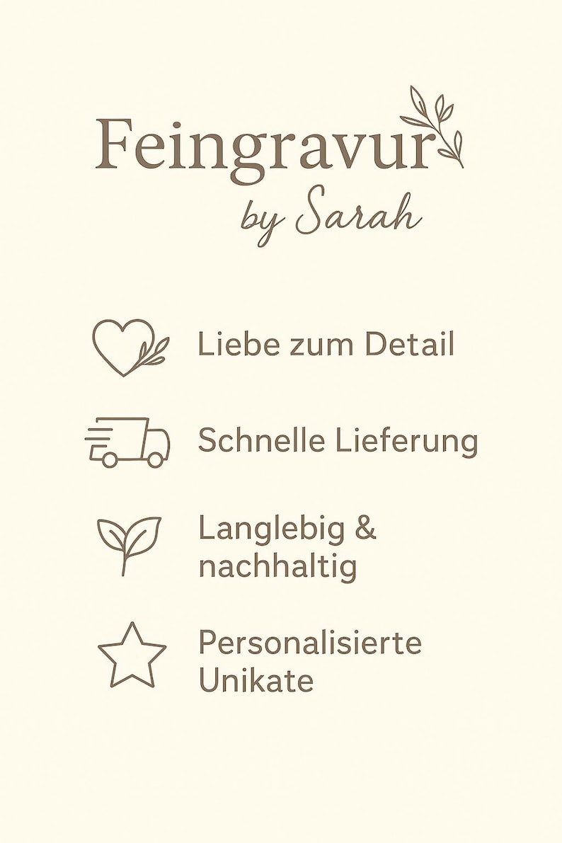 May include: A beige graphic featuring the text "Feingravur by Sarah" and icons representing attention to detail, fast delivery, sustainability, and personalised unique items.