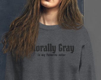 EMBROIDERED* Morally Gray is my favorite color- Sweatshirt